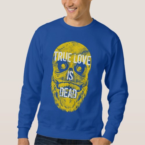 True Love Is Dead Big Yellow Bearded Skull Sweatshirt