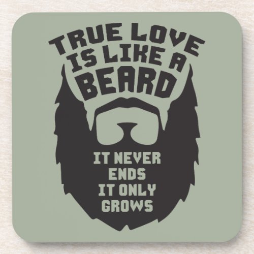 True Love Is Like A Beard _ Funny Novelty Beverage Coaster