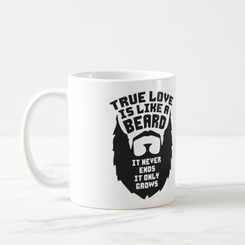 True Love Is Like A Beard _ Funny Novelty Coffee Mug