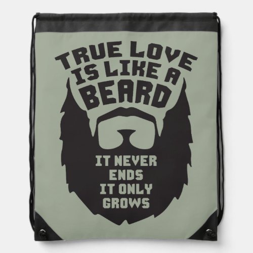 True Love Is Like A Beard _ Funny Novelty Drawstring Bag