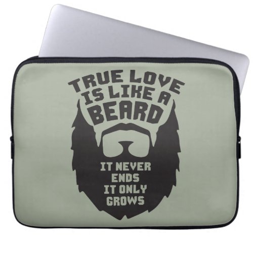 True Love Is Like A Beard _ Funny Novelty Laptop Sleeve