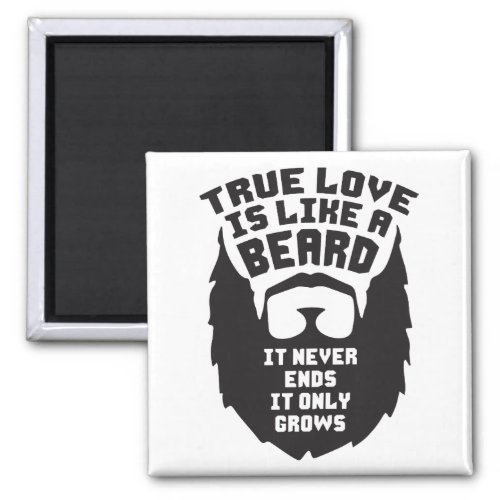 True Love Is Like A Beard _ Funny Novelty Magnet