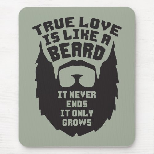 True Love Is Like A Beard _ Funny Novelty Mouse Pad