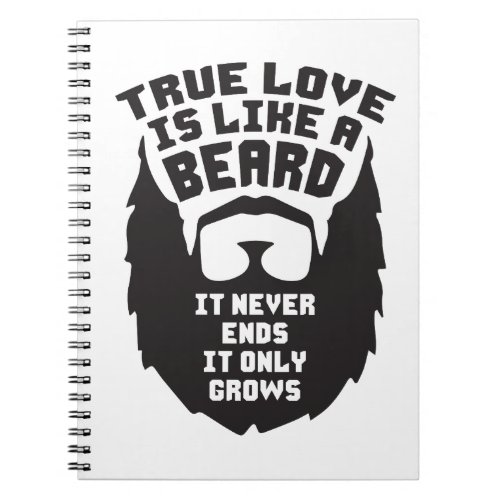 True Love Is Like A Beard _ Funny Novelty Notebook