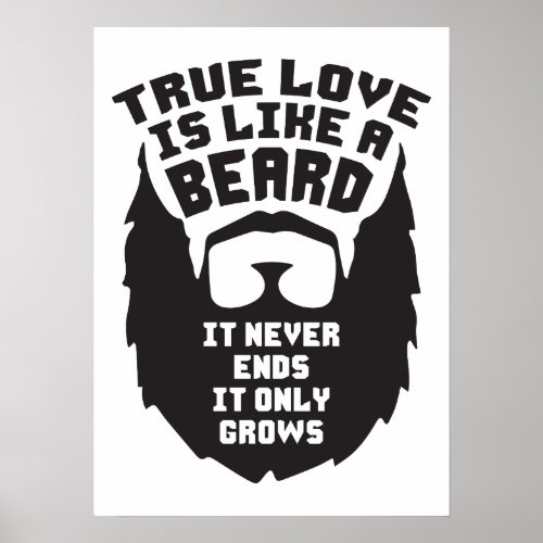 True Love Is Like A Beard _ Funny Novelty Poster
