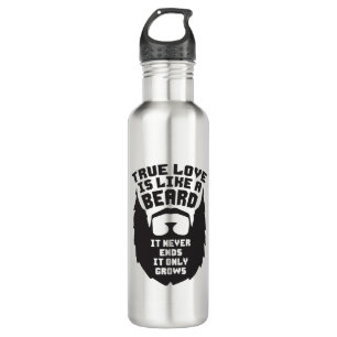 True Love Is Like A Beard - Funny Novelty Stainless Steel Water Bottle