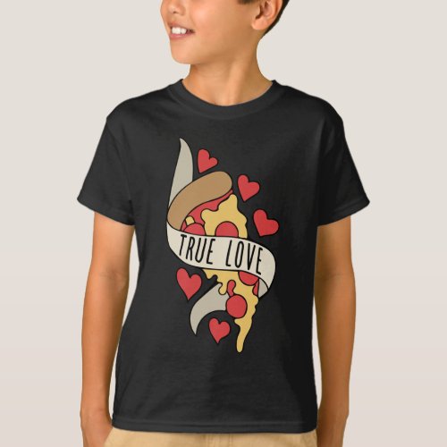 True Love is Pizza T_Shirt