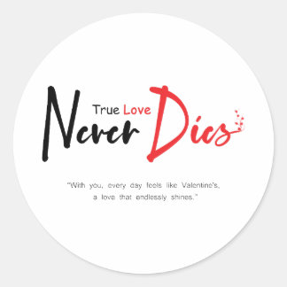 True love never dies classic round sticker