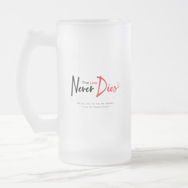 True love never dies  frosted glass beer mug (Left)