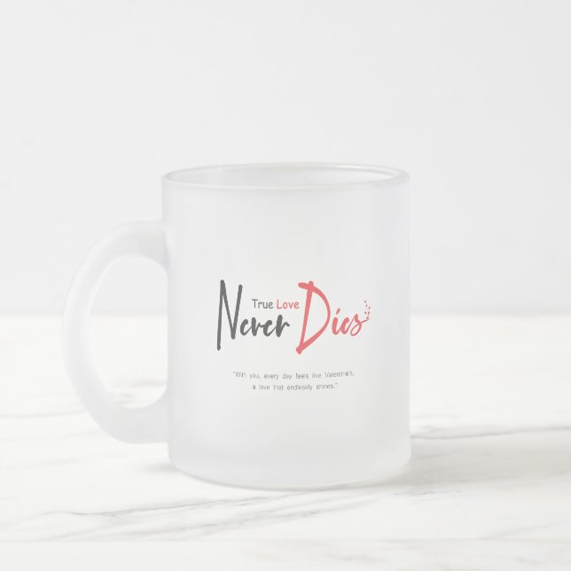 True love never dies  frosted glass coffee mug (Left)