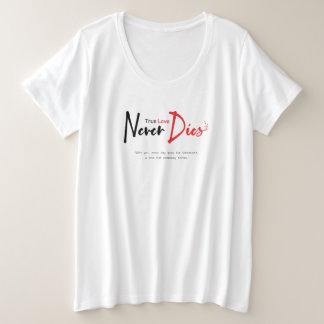 True love never dies  plus size T-Shirt