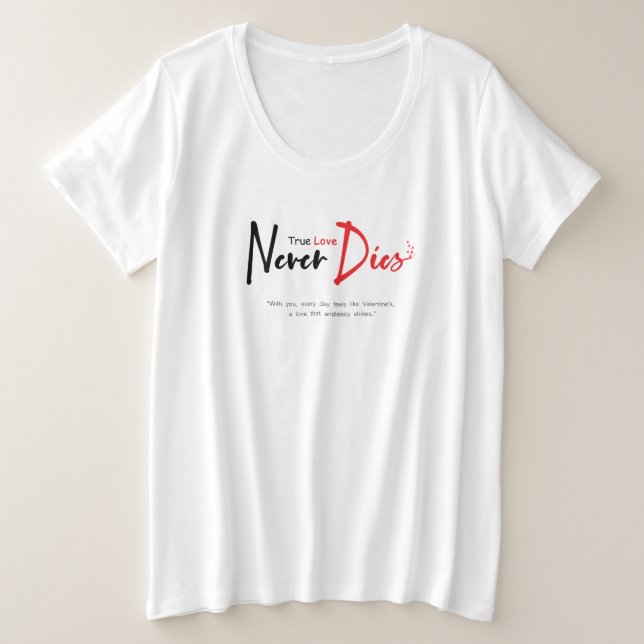 True love never dies  plus size T-Shirt (Design Front)