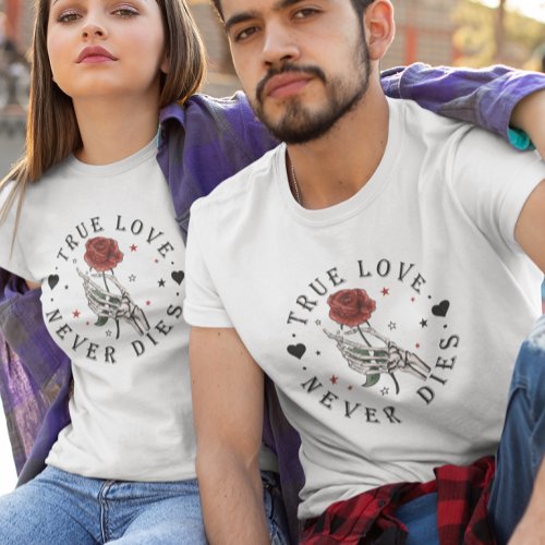 True Love never Dies Valentine Skeleton T_Shirt