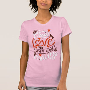 True Love Never Have Endings Romantic Valentine  T-Shirt