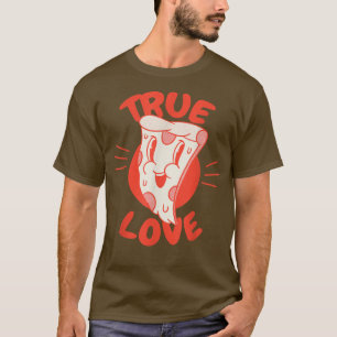 True Love Pizza Lover 33765712 T-Shirt