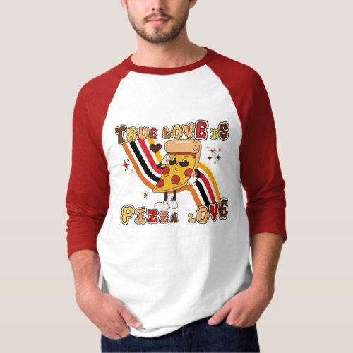 True Love  Pizza Lover T_Shirt