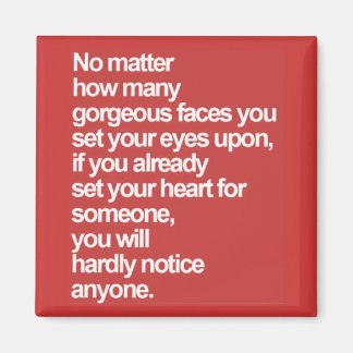 TRUE LOVE QUOTES HOW MANY GORGEOUS FACES SET YOUR MAGNET