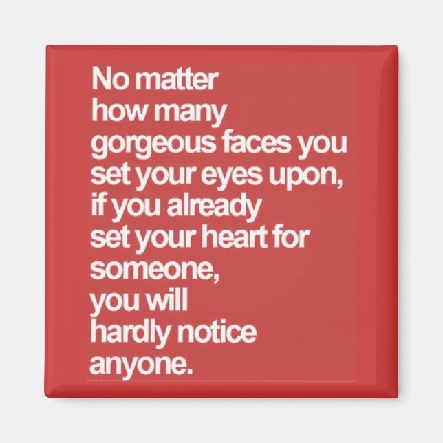 TRUE LOVE QUOTES HOW MANY GORGEOUS FACES SET YOUR MAGNET (Front)