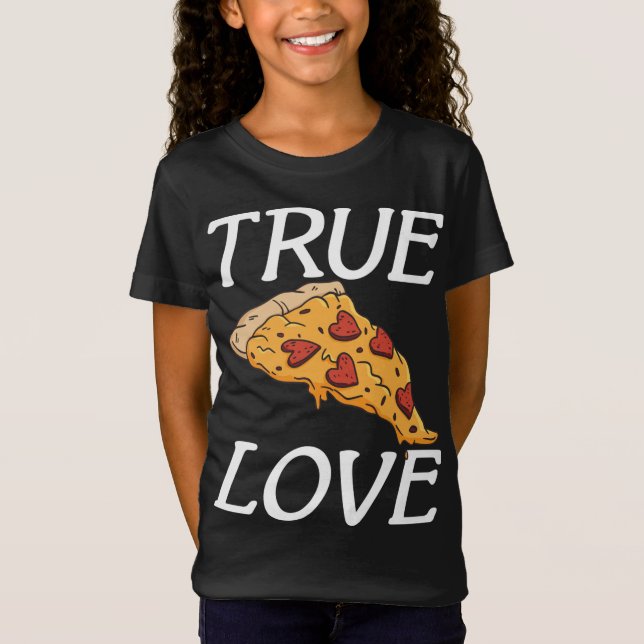 True Love Snack Pizzalove Pizza T-Shirt (Front)
