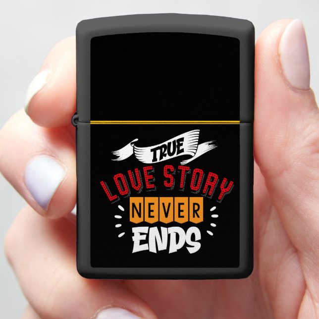 TRUE LOVE STORY NEVER ENDS ZIPPO LIGHTER (In Hand)