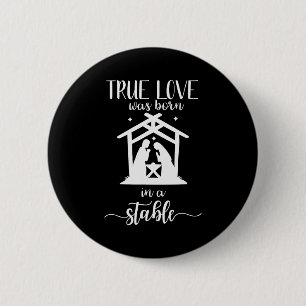 True Love Was Born In A Stable Nativity Christmas Button
