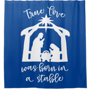 True Love Was Born In A Stable Nativity Shower Curtain