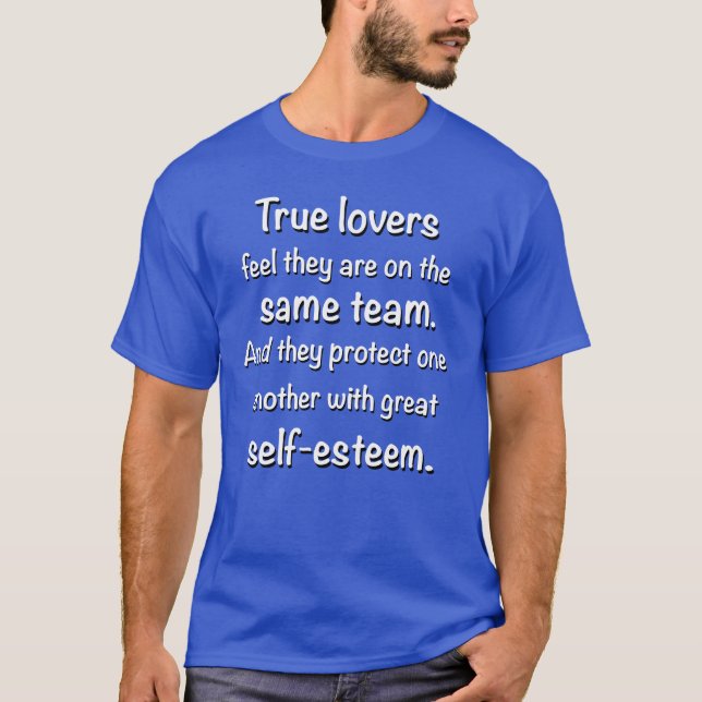 True Lovers Feel They Are On the Same Team T-Shirt (Front)