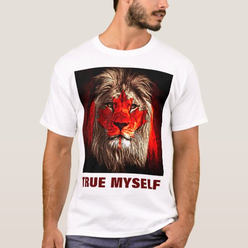 TRUE MYSELF _ THE LION QUOTES T_Shirt