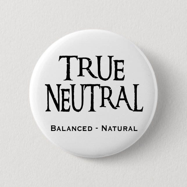 "True Neutral" Pinback Button (Front)