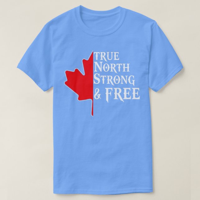 True North Strong  Free Maple Leaf Canadian Flag C T-Shirt (Design Front)