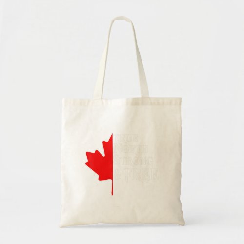 True North Strong  Free Maple Leaf Canadian Flag  Tote Bag