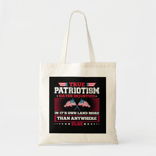 True patriotism hates injustice in its own land mo tote bag