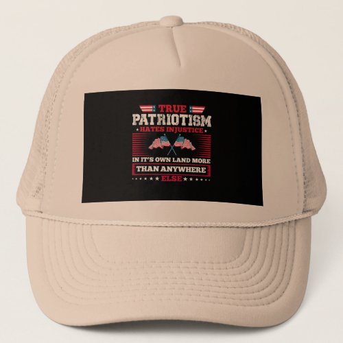 True patriotism hates injustice in its own land mo trucker hat