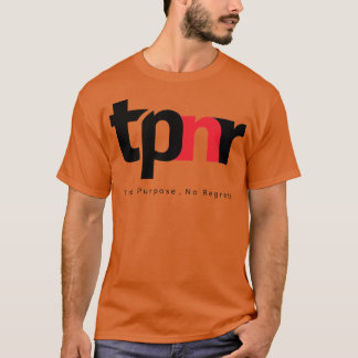 True Purpose No Regrets tpnr T-Shirt