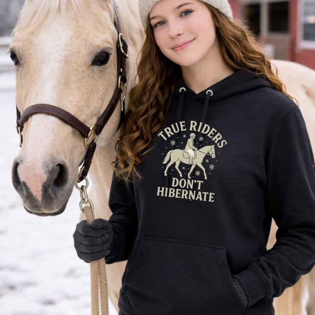 True Riders Don’t Hibernate Horse Long Sleeve Hood Hoodie (Creator Uploaded)