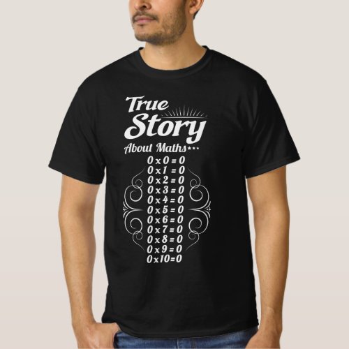 true story about maths multiplication table T_Shirt