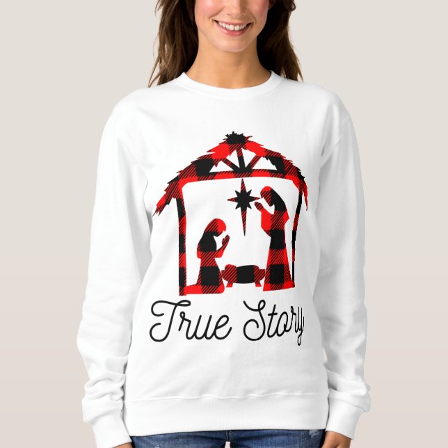 True Story Christmas Manger Nativity Scene Buffalo Sweatshirt (Front)