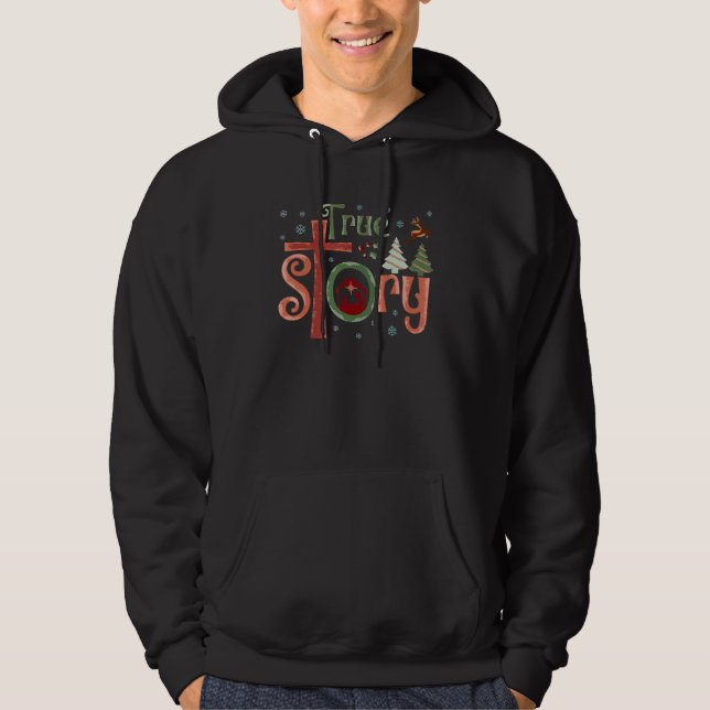 True Story Christmas Nativity Jesus Christian Chri Hoodie (Front)