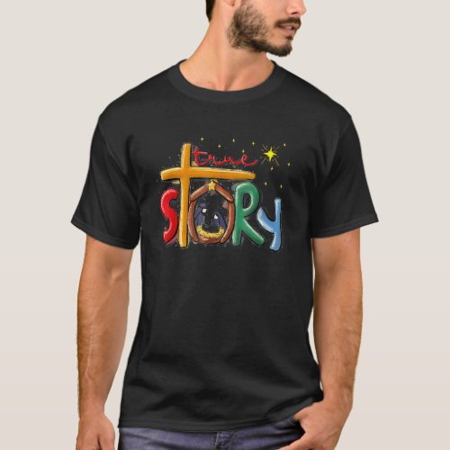 True Story Christmas Nativity Jesus Christian Chri T_Shirt