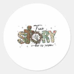 True Story He Is Risen Jesus Christian Happy Easte Classic Round Sticker