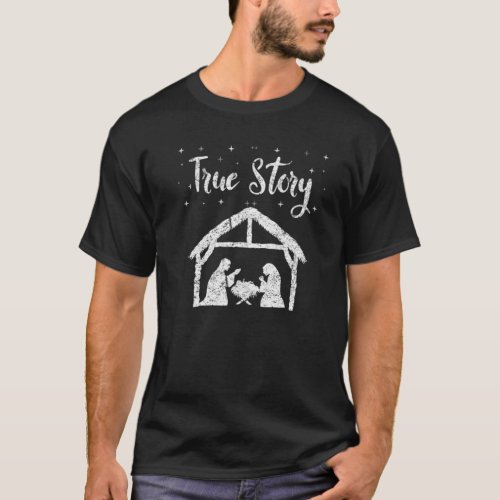 True Story Jesus Nativity Christmas Love Distresse T_Shirt