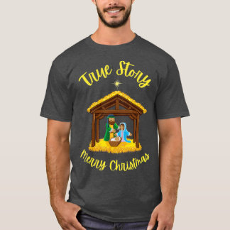 True Story Merry Christmas Nativity Jesus Birth T-Shirt