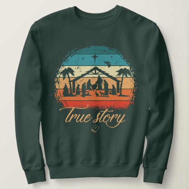 True Story Nativity Christmas Jesus Birth Religiou Sweatshirt (Design Front)