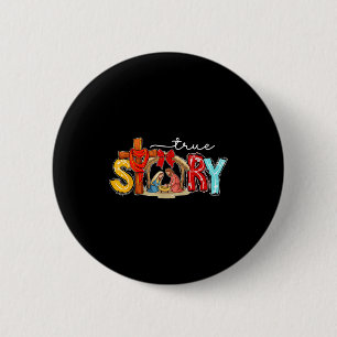True Story Nativity Christmas Jesus Xmas Catholic Button