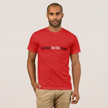 True Tai Chi™ Men’s T-shirt (red) by TrueTaiChi at Zazzle