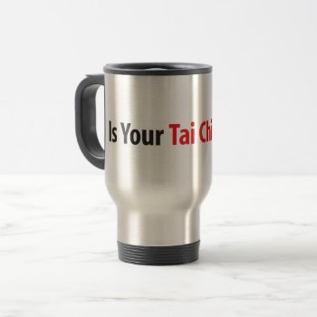 True Tai Chi™ Travel Mug by TrueTaiChi at Zazzle