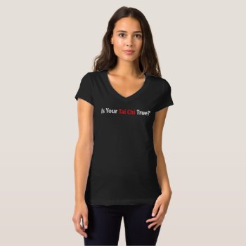 True Tai Chi™ Women’s V-neck T-shirt (black) by TrueTaiChi at Zazzle