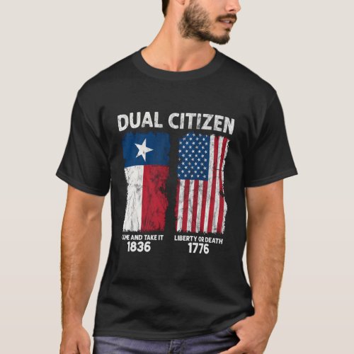 True Texan Dual Citizen Love Texas And America T_Shirt