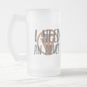 TrueVanguard Beer Mug - I need an adult!