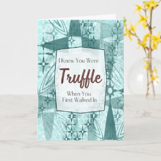 Truffled With – Chocolate Pun Love Card